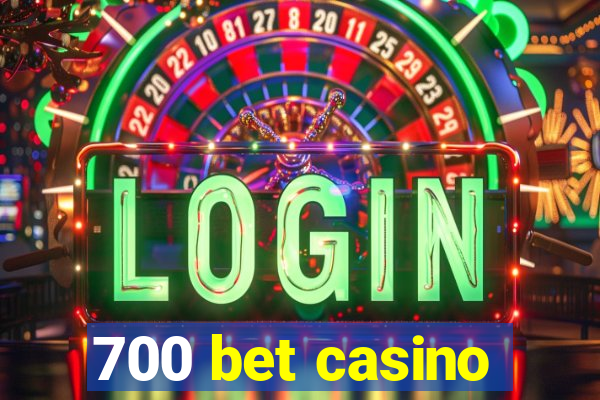 700 bet casino