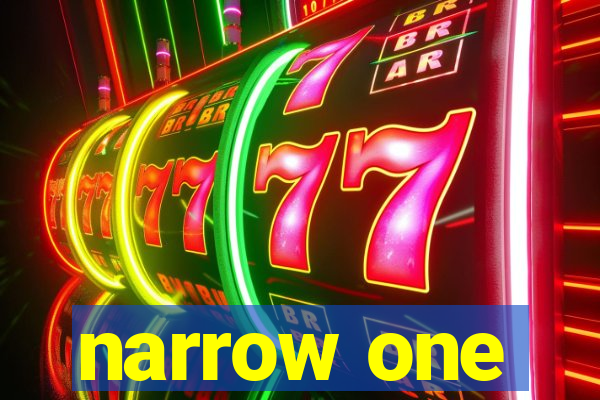 narrow one