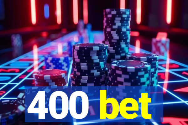 400 bet