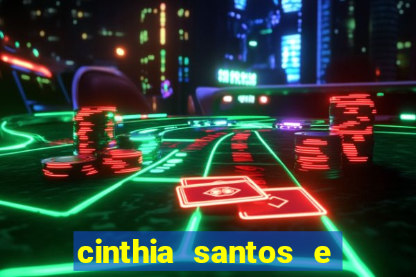 cinthia santos e big mac
