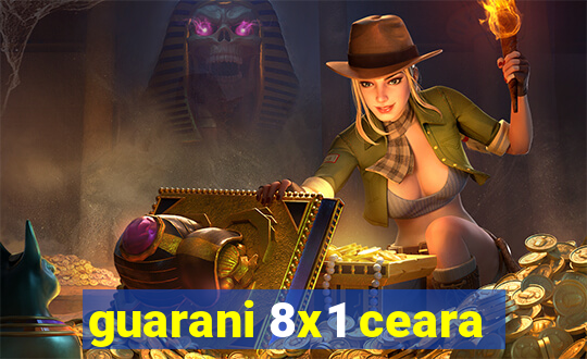 guarani 8x1 ceara