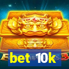 bet 10k
