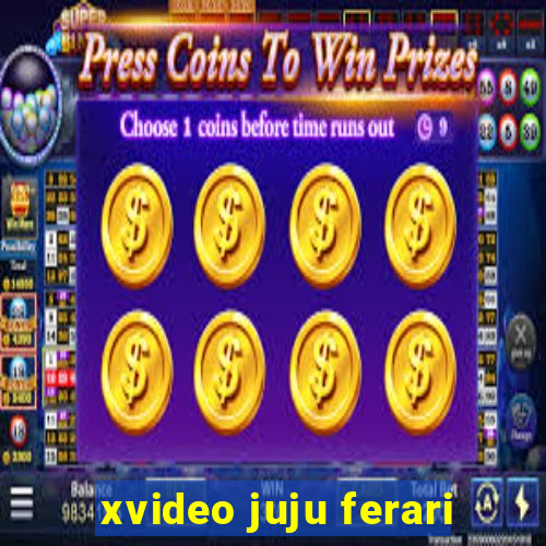 xvideo juju ferari