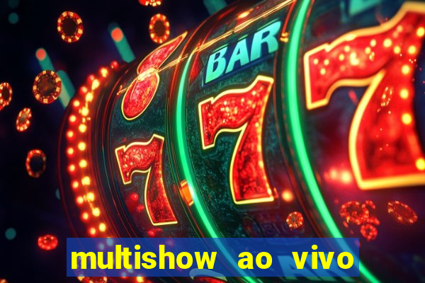 multishow ao vivo gratis online