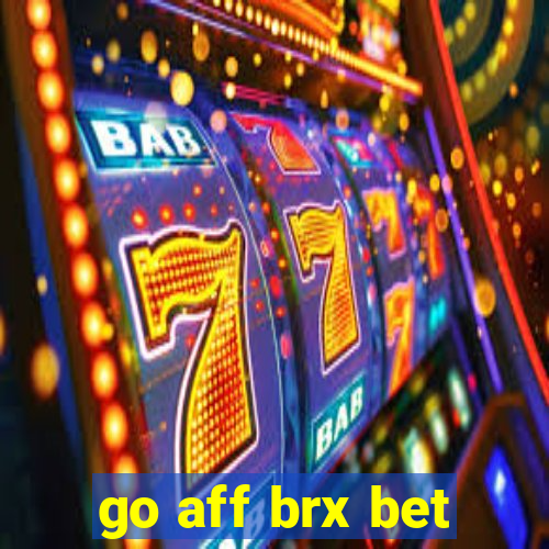 go aff brx bet
