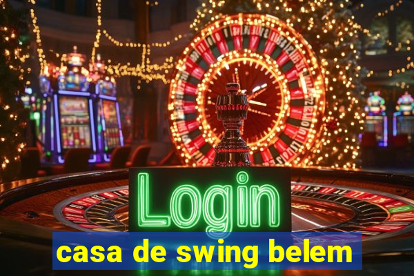 casa de swing belem