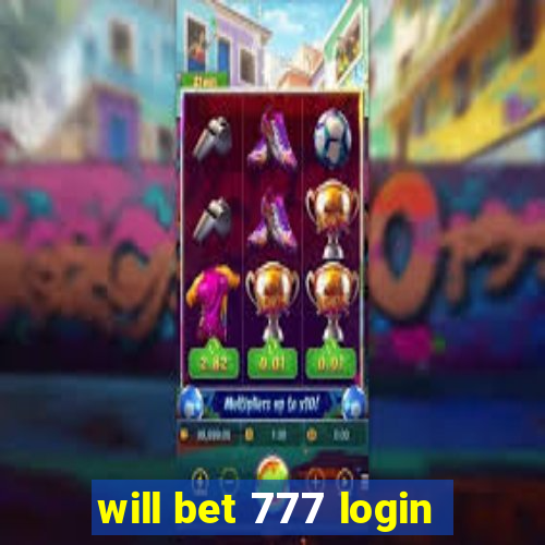 will bet 777 login
