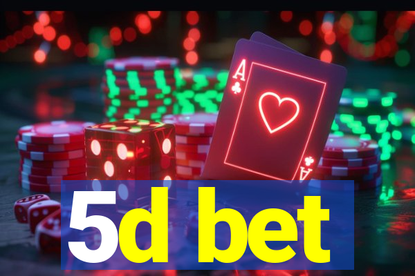 5d bet