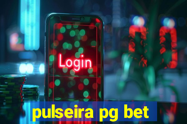 pulseira pg bet