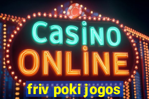 friv poki jogos