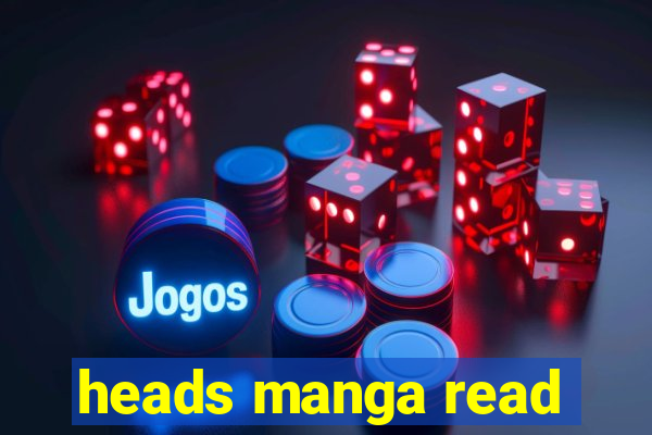 heads manga read