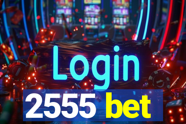 2555 bet