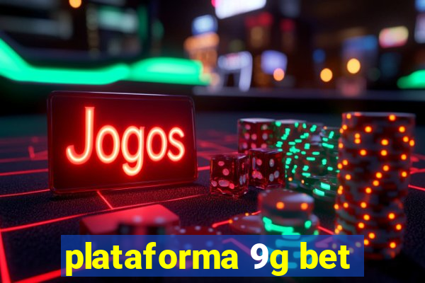 plataforma 9g bet