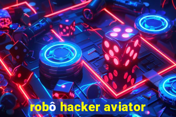 robô hacker aviator