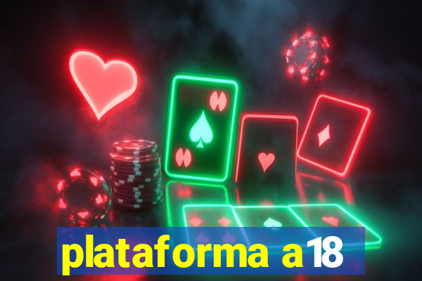 plataforma a18
