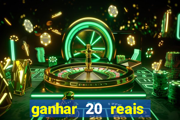 ganhar 20 reais por cadastro