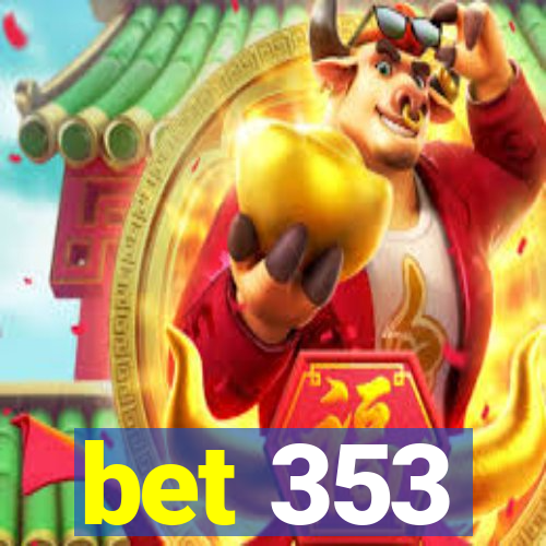 bet 353