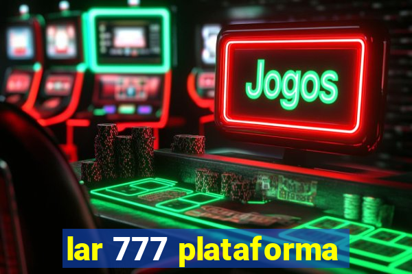lar 777 plataforma
