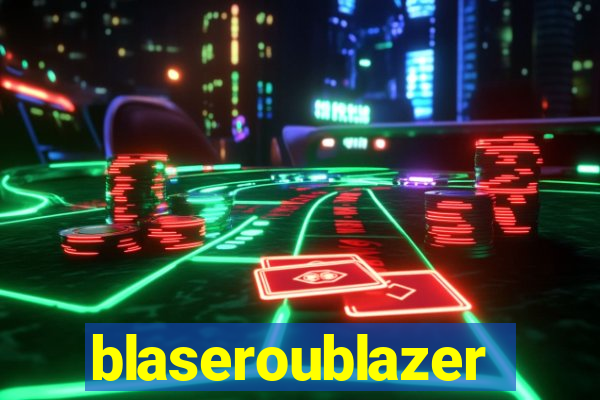 blaseroublazer