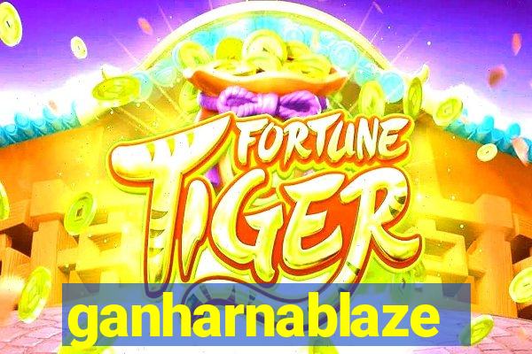 ganharnablaze