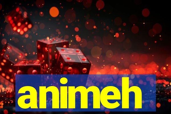 animeh