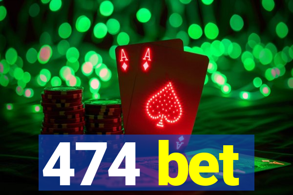 474 bet