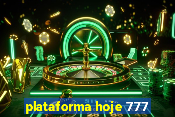 plataforma hoje 777