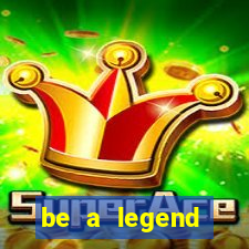 be a legend football unlimited money