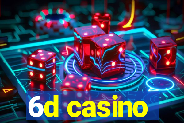 6d casino