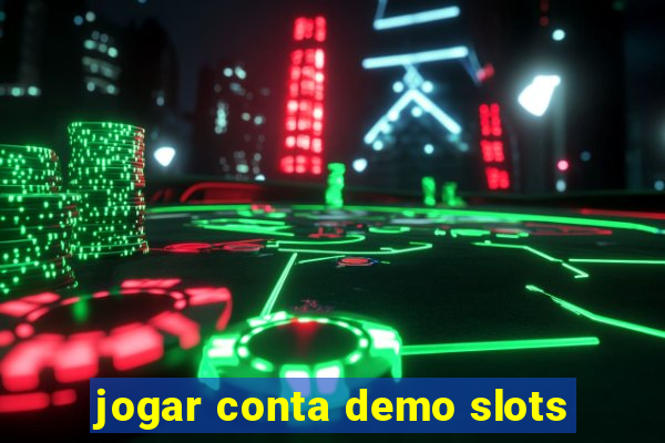 jogar conta demo slots