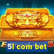 5l com bet