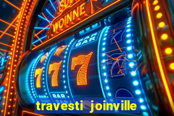 travesti joinville vila nova