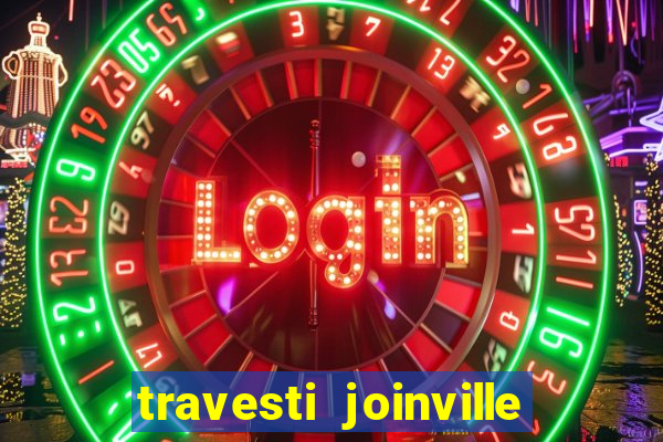 travesti joinville vila nova