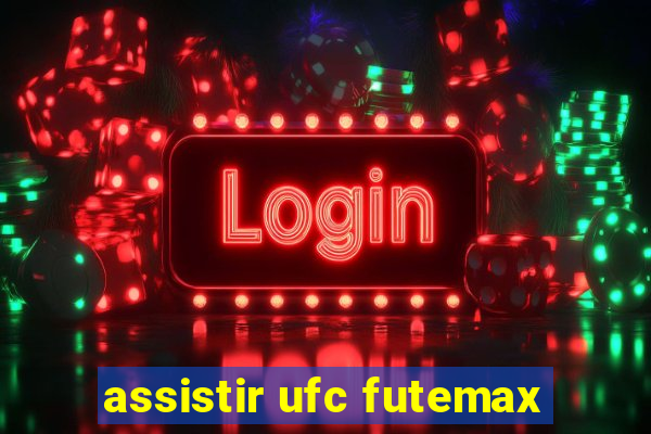 assistir ufc futemax