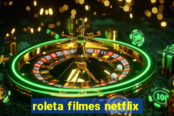 roleta filmes netflix