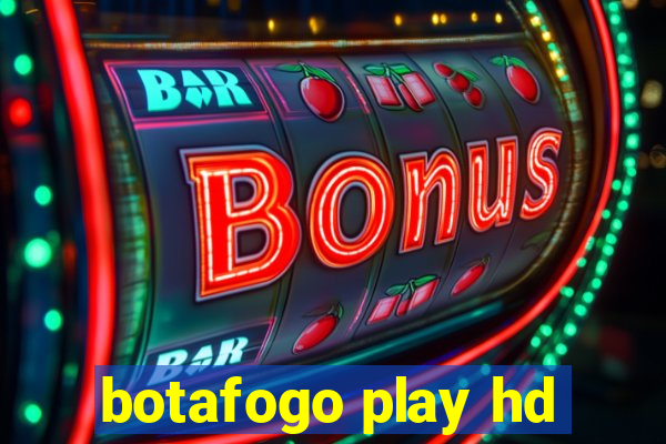 botafogo play hd