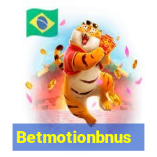 Betmotionbnus