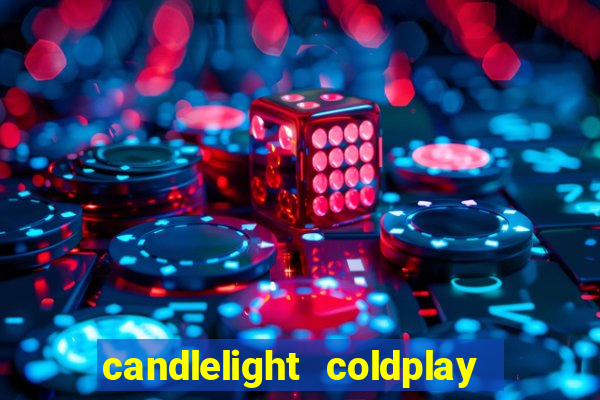 candlelight coldplay x imagine dragons