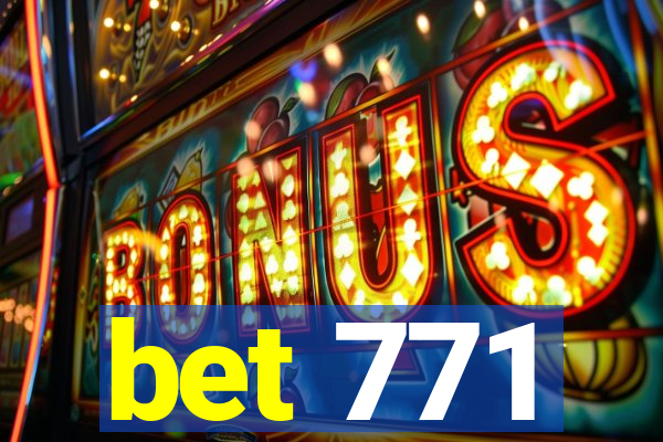 bet 771