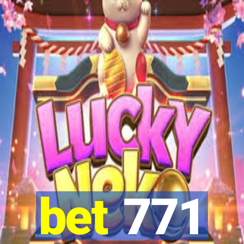 bet 771
