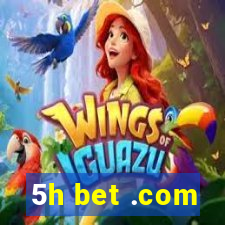 5h bet .com