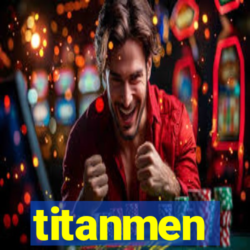 titanmen