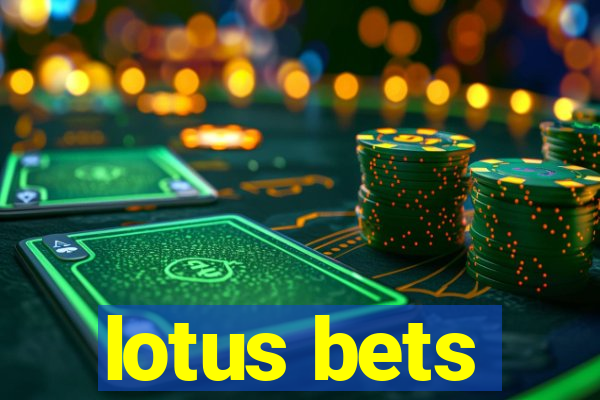 lotus bets