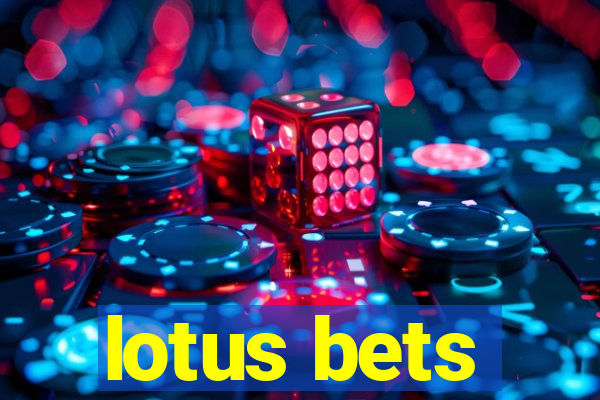 lotus bets