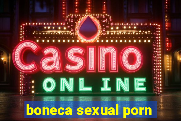 boneca sexual porn