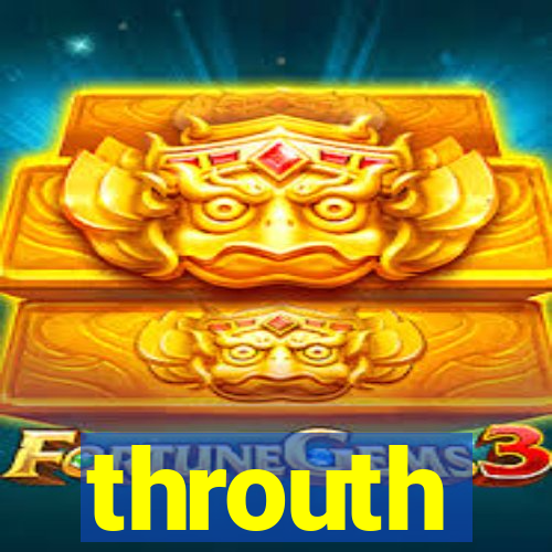throuth