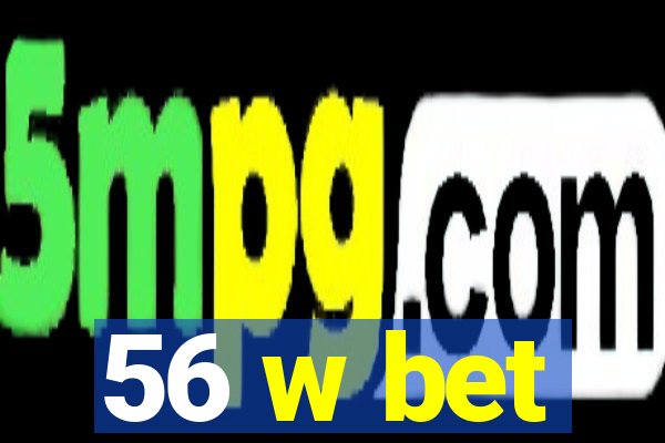 56 w bet
