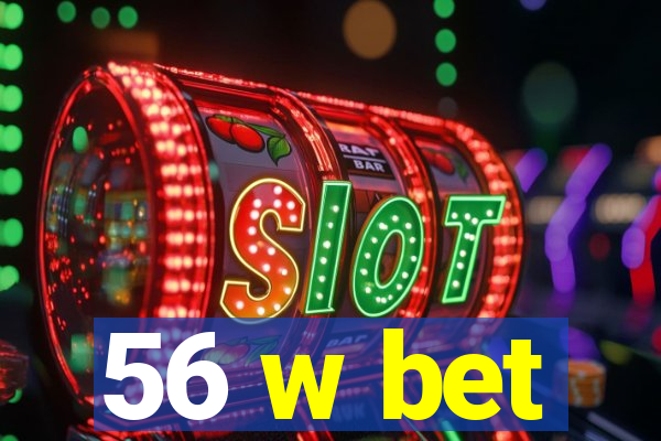 56 w bet