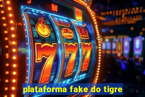 plataforma fake do tigre