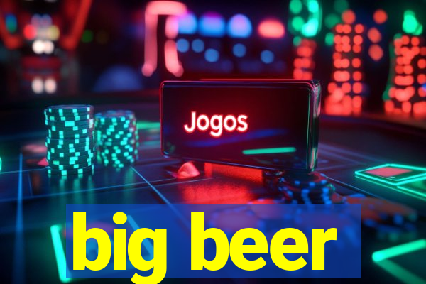 big beer